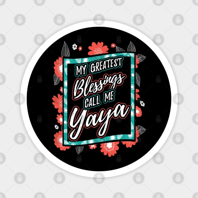 My Greatest Blessings Call Me Yaya Grandma Magnet by aneisha